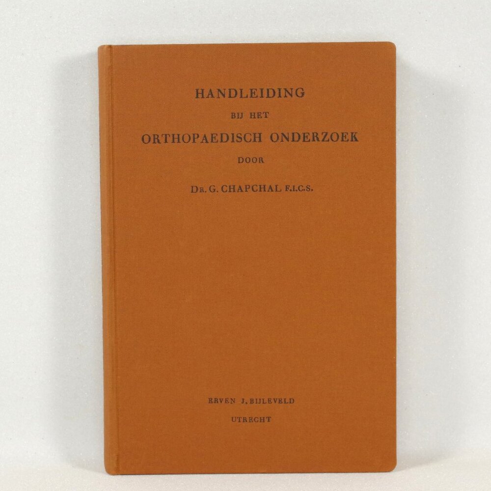 Dutch Medical Book, Handleiding bij het Orthopaedisch Onderzoek, Dr. G. Chapchal